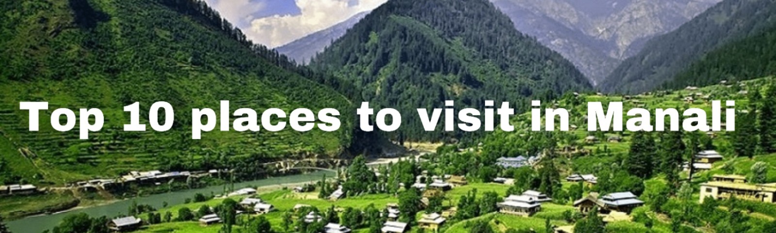 Top 10 places to visit in Manali: