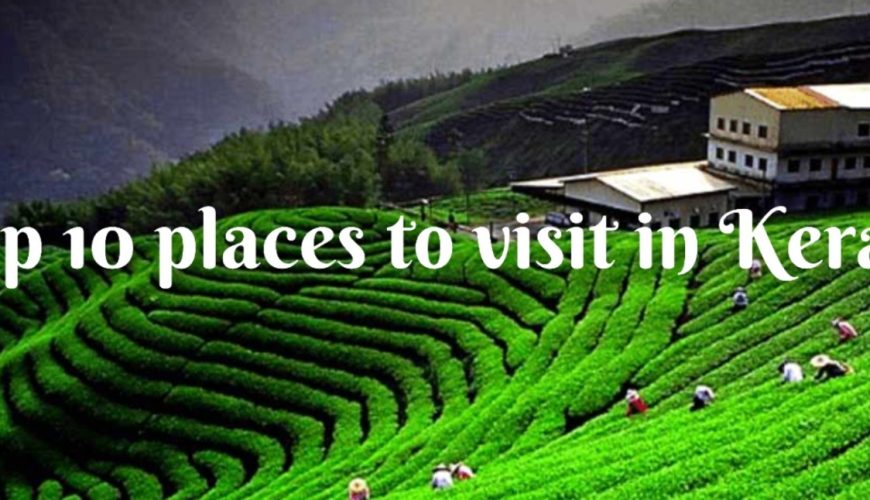 Top 10 places to visit in Kerala: