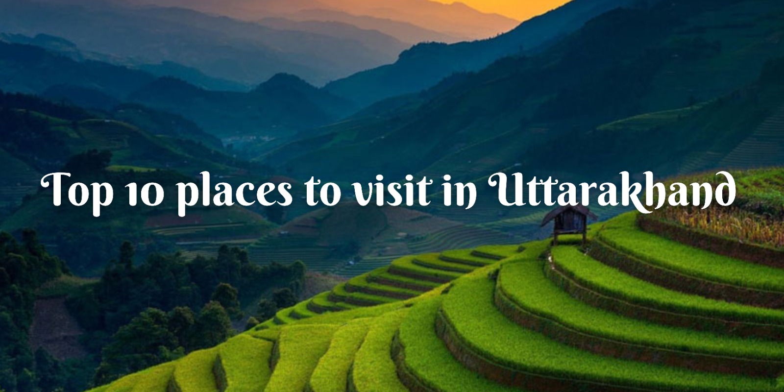 Top 10 places to visit in Uttarakhand